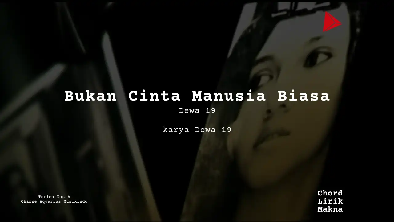 Chord Bukan Cinta Manusia Biasa · Dewa 19