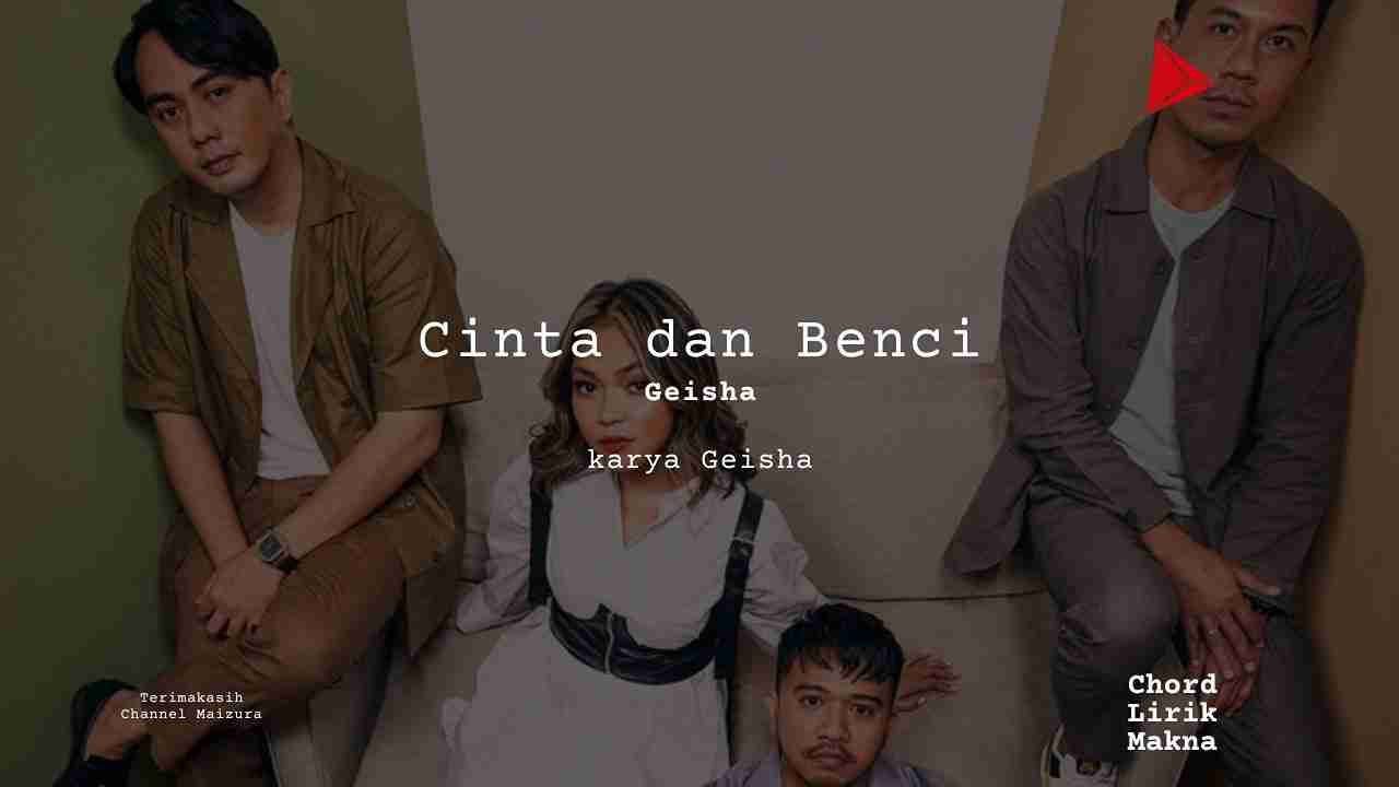 Lirik Cinta dan Benci · Geisha