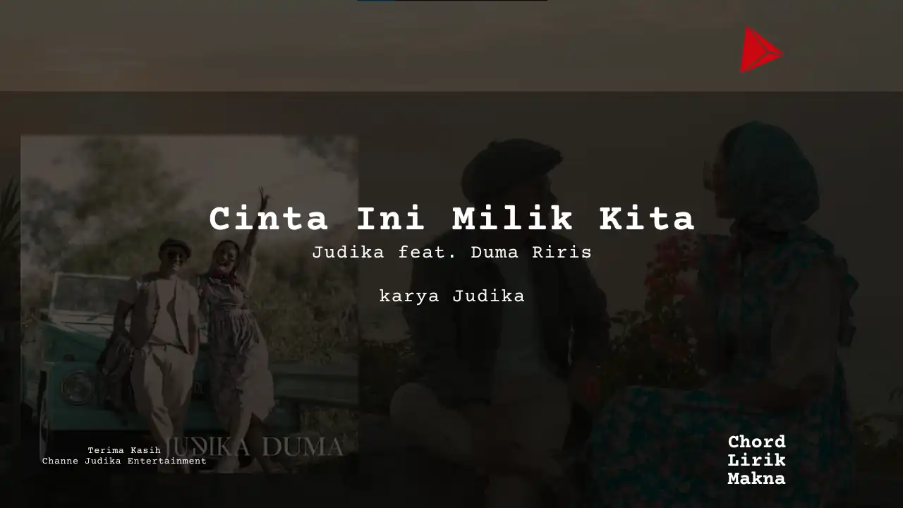 Chord Cinta Ini Milik Kita · Judika feat. Duma Riris