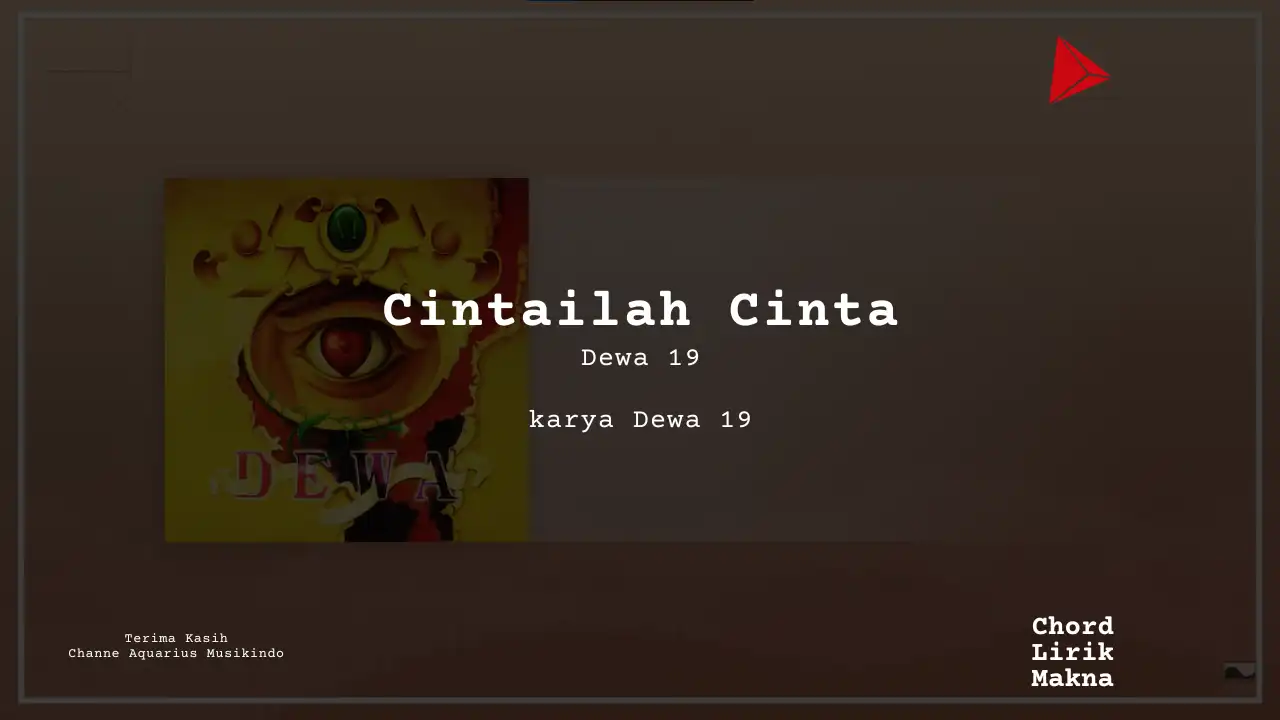 Cintailah Cinta Dewa 19  karya Dewa 19  | Cintailah Cinta Me Lirik Lagu Bo Chord C D E F G A B  musikIN-karya kekitaan - karya selesaiin masalah