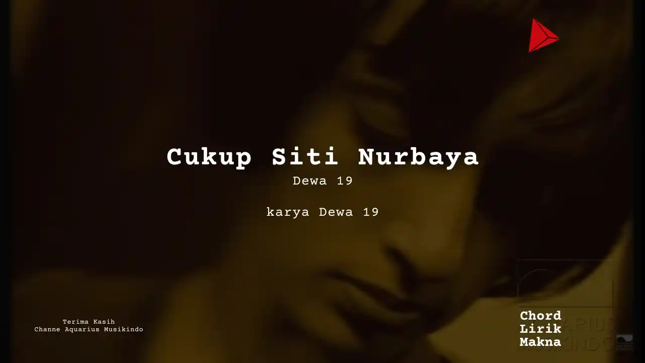 Lirik Cukup Siti Nurbaya · Dewa 19