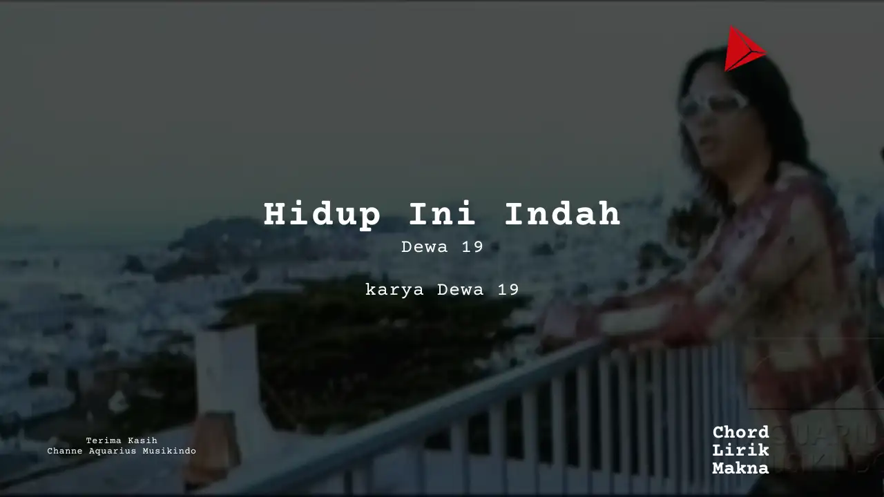 Lirik Hidup Ini Indah · Dewa 19