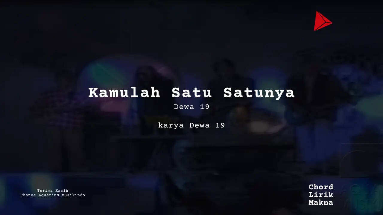 Lirik Kamulah Satu Satunya · Dewa 19