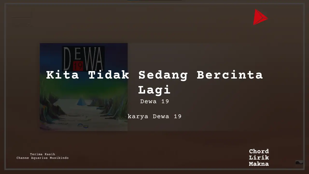 Lirik Kita Tidak Sedang Bercinta Lagi · Dewa 19