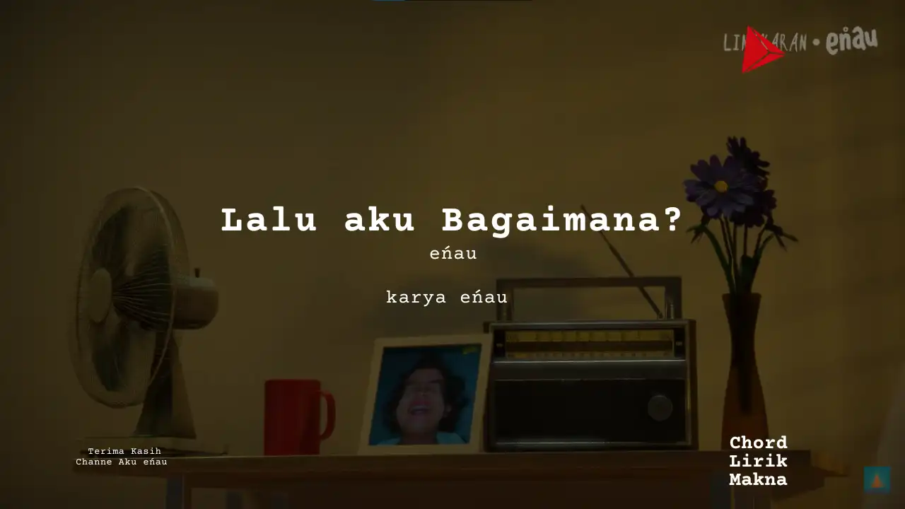 Chord Lalu Aku Bagaimana · Enau