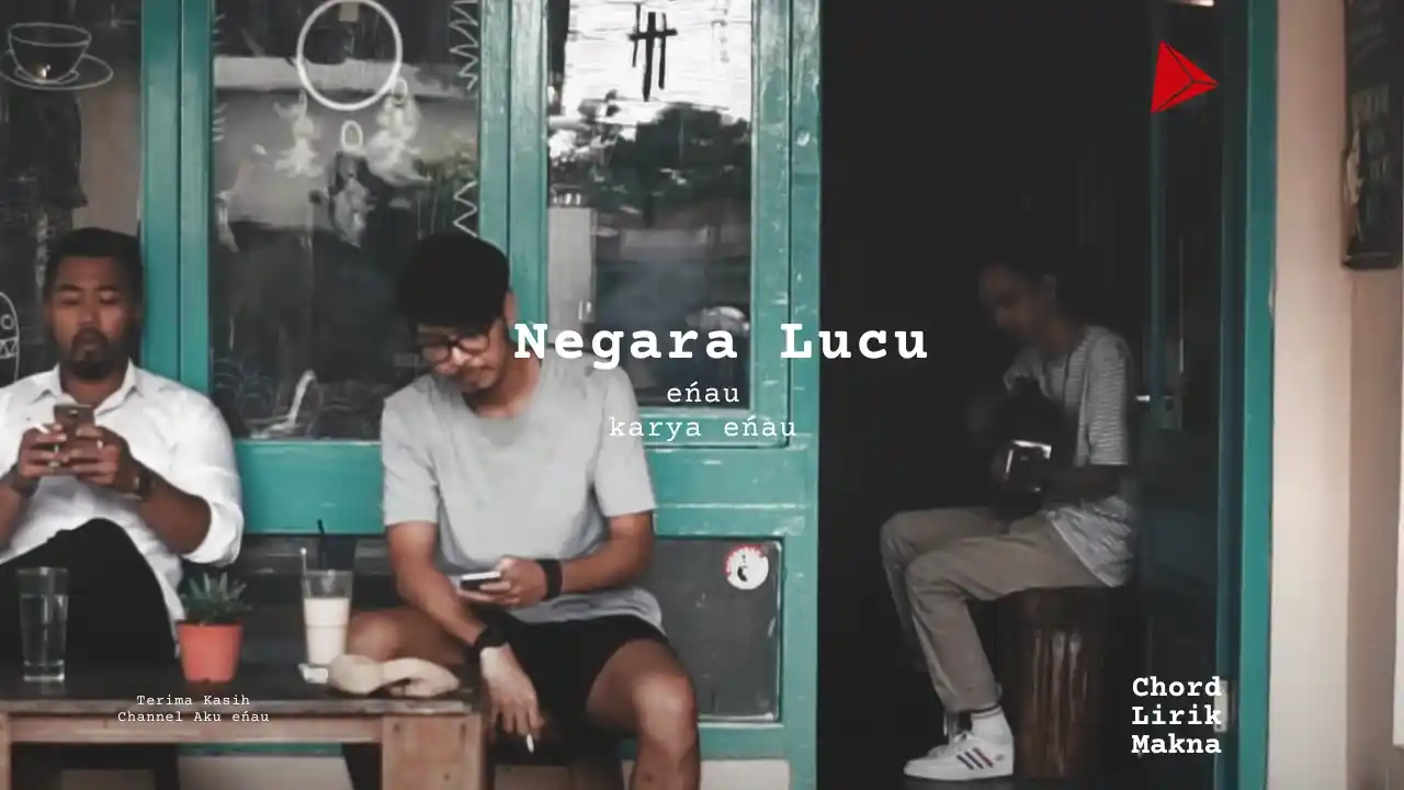 Negara Lucu eńau karya eńau | Single eńau Me Lirik Lagu Bo Chord C D E F G A B  musikIN-karya kekitaan - karya selesaiin masalah