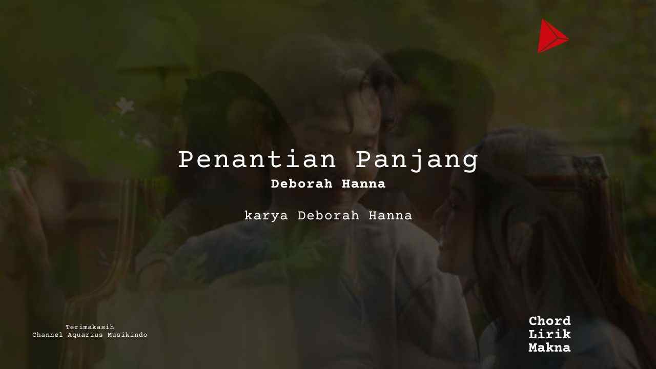 Lirik Penantian Panjang · Deborah Hanna