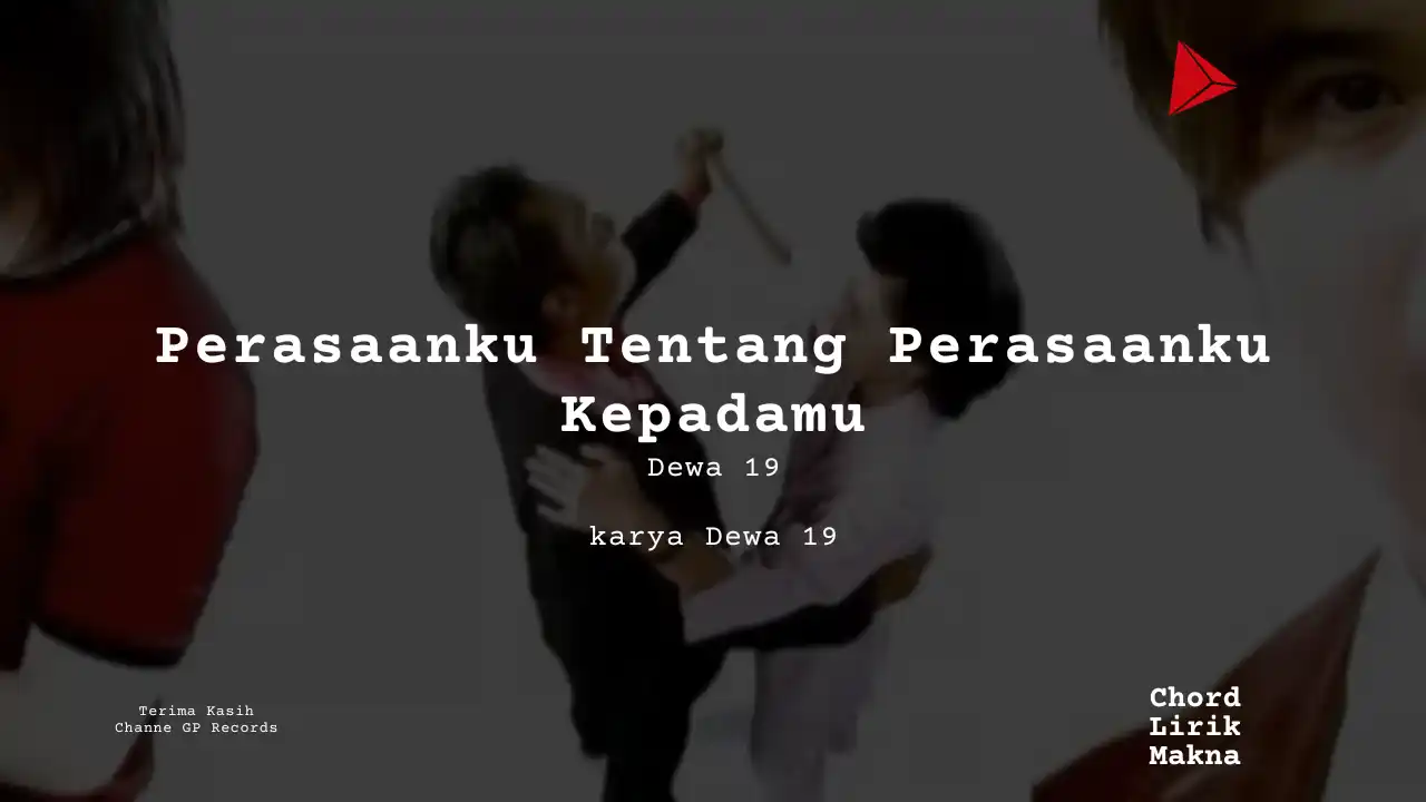 Lirik Perasaanku Tentang Perasaanku Kepadamu · Dewa 19