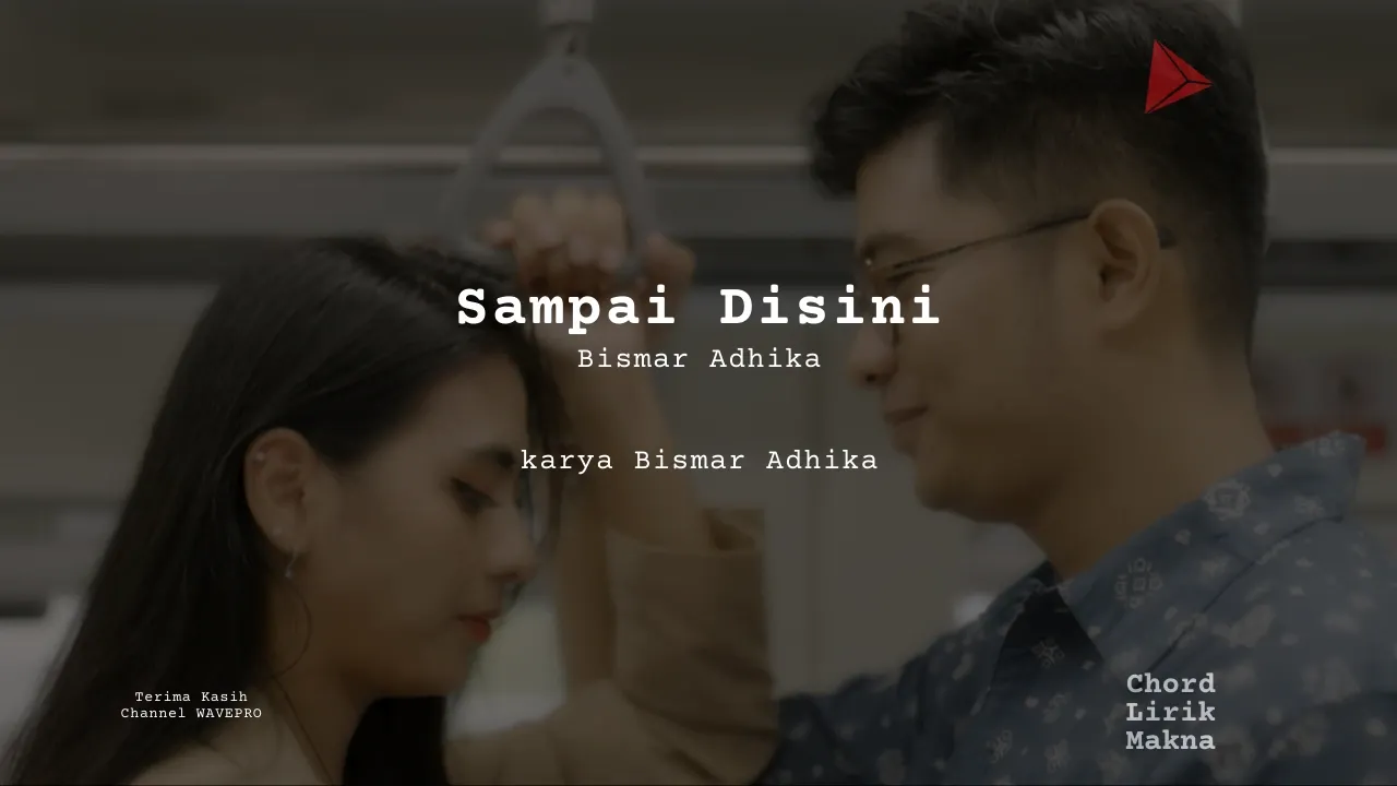 Lirik Sampai Disini · Bismar Adhika