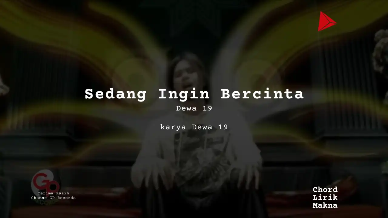 Lirik Sedang Ingin Bercinta · Dewa 19