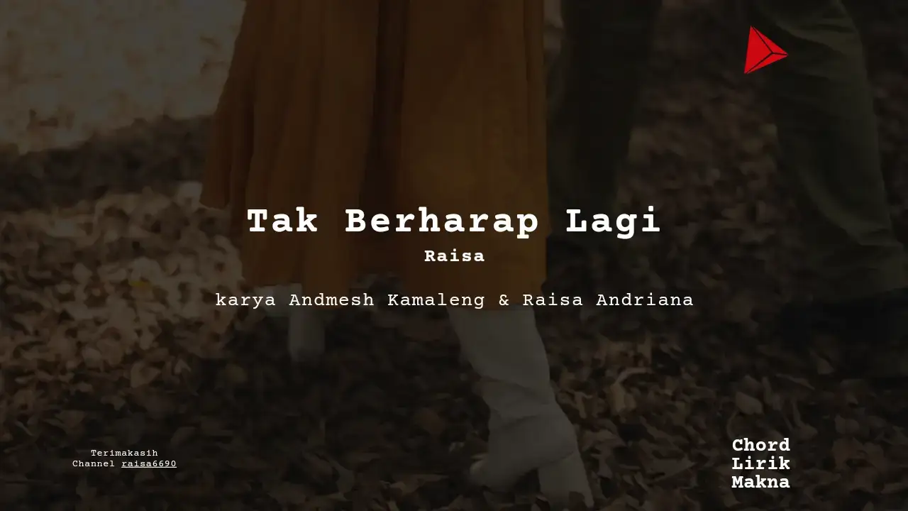 Lirik Tak Berharap Lagi · Raisa