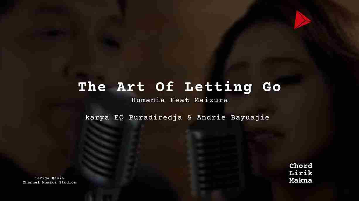 The Art Of Letting Go Humania, Maizura karya Humania, Maizura | Single Humania, Maizura Me Lirik Lagu Bo Chord C D E F G A B  musikIN-karya kekitaan - karya selesaiin masalah