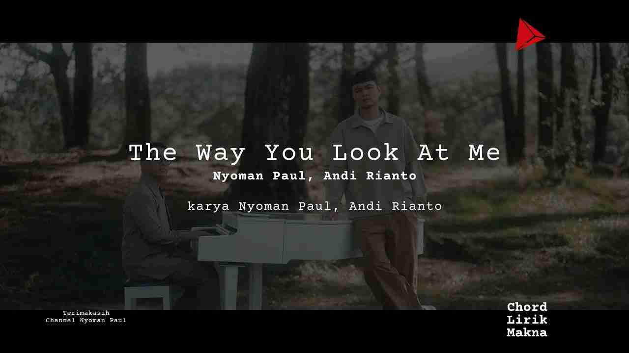 The Way You Look At Me Nyoman Paul, Andi Rianto karya Nyoman Paul, Andi Rianto | Single Nyoman Paul, Andi Rianto Me Lirik Lagu Bo Chord C D E F G A B  musikIN-karya kekitaan - karya selesaiin masalah