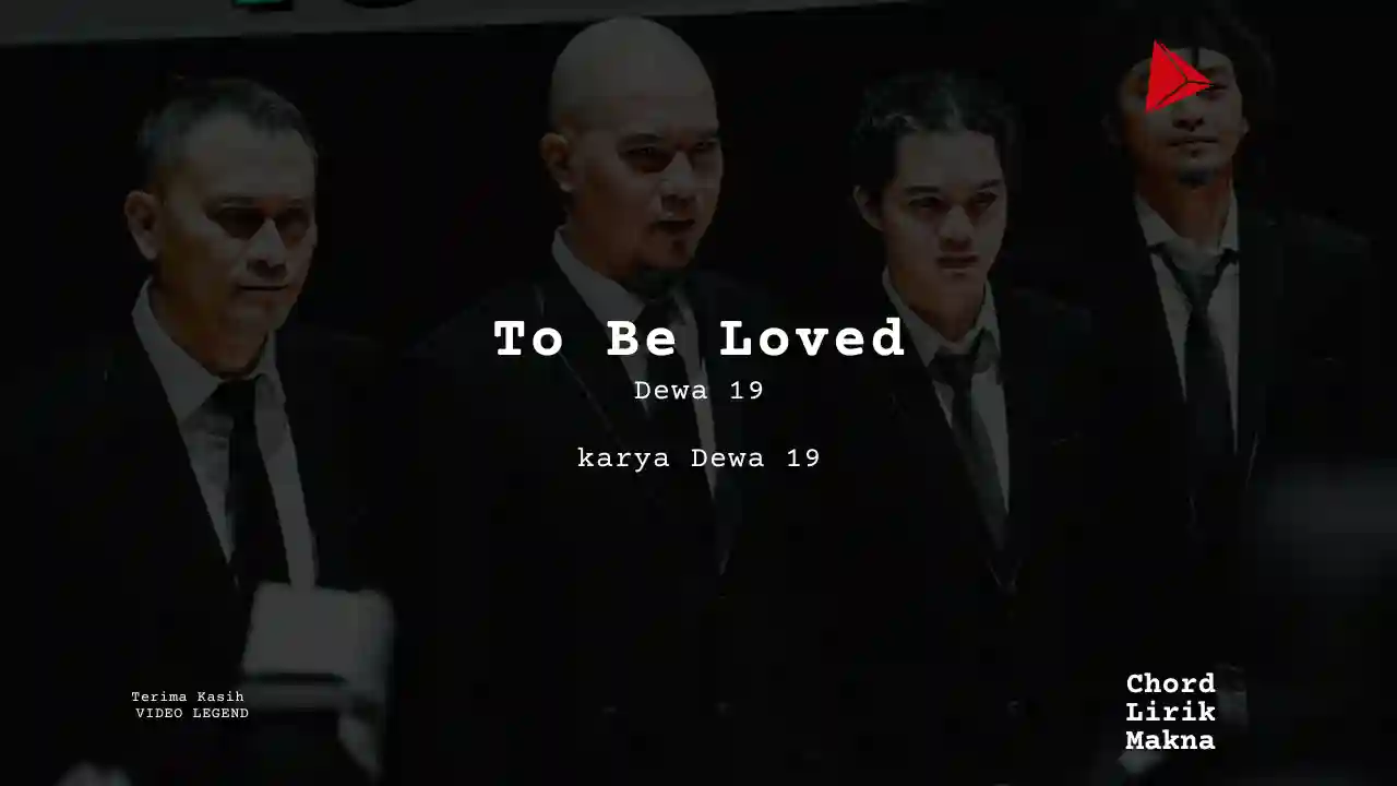 To Be Loved Dewa 19 karya Dewa 19 | Single Dewa 19 Me Lirik Lagu Bo Chord C D E F G A B  musikIN-karya kekitaan - karya selesaiin masalah