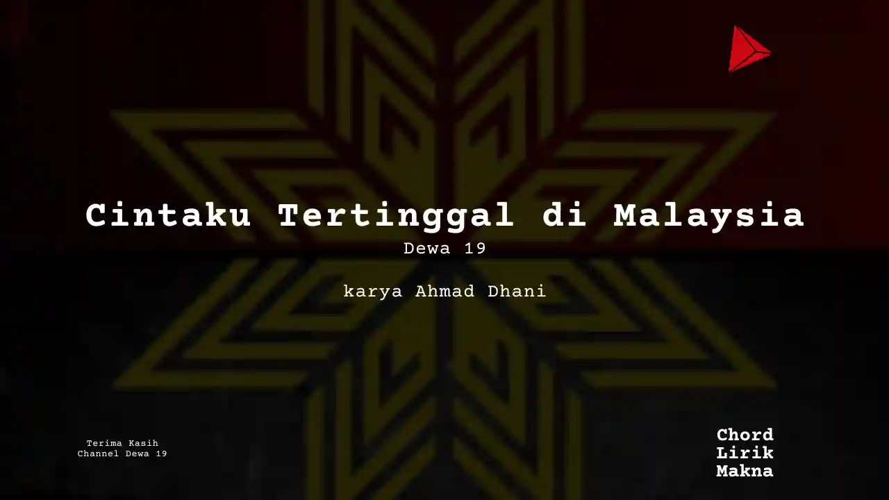 Chord Cintaku Tertinggal Di Malaysia · Dewa 19, Lirik & Makna Lagu Lengkap