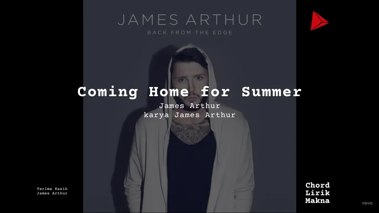 Lirik Coming Home For Summer (Akustik) · James Arthur, Chord Gampang & Makna Lagu Lengkap
