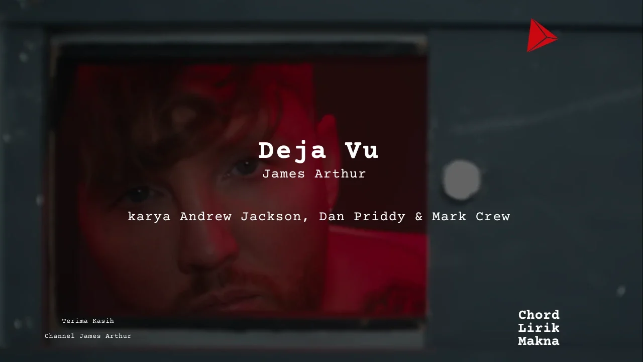 Lirik Deja Vu · James Arthur