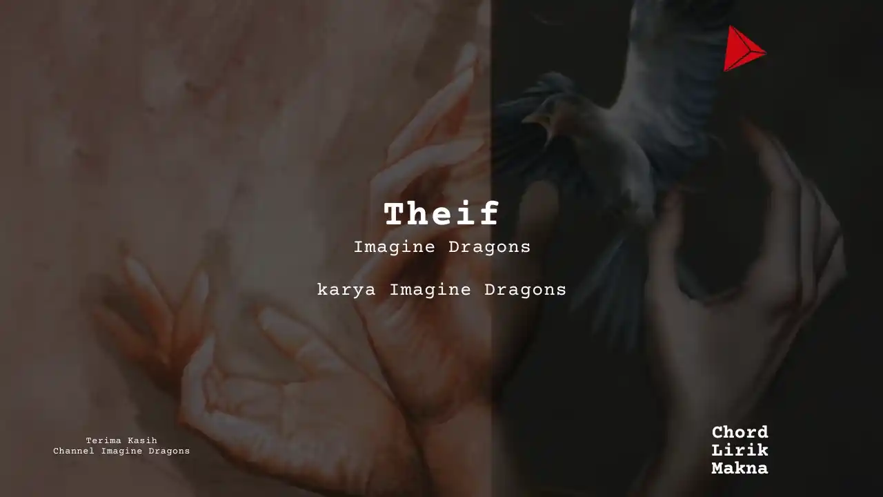 Chord Theif · Imagine Dragons, Lirik & Makna Lagu Lengkap