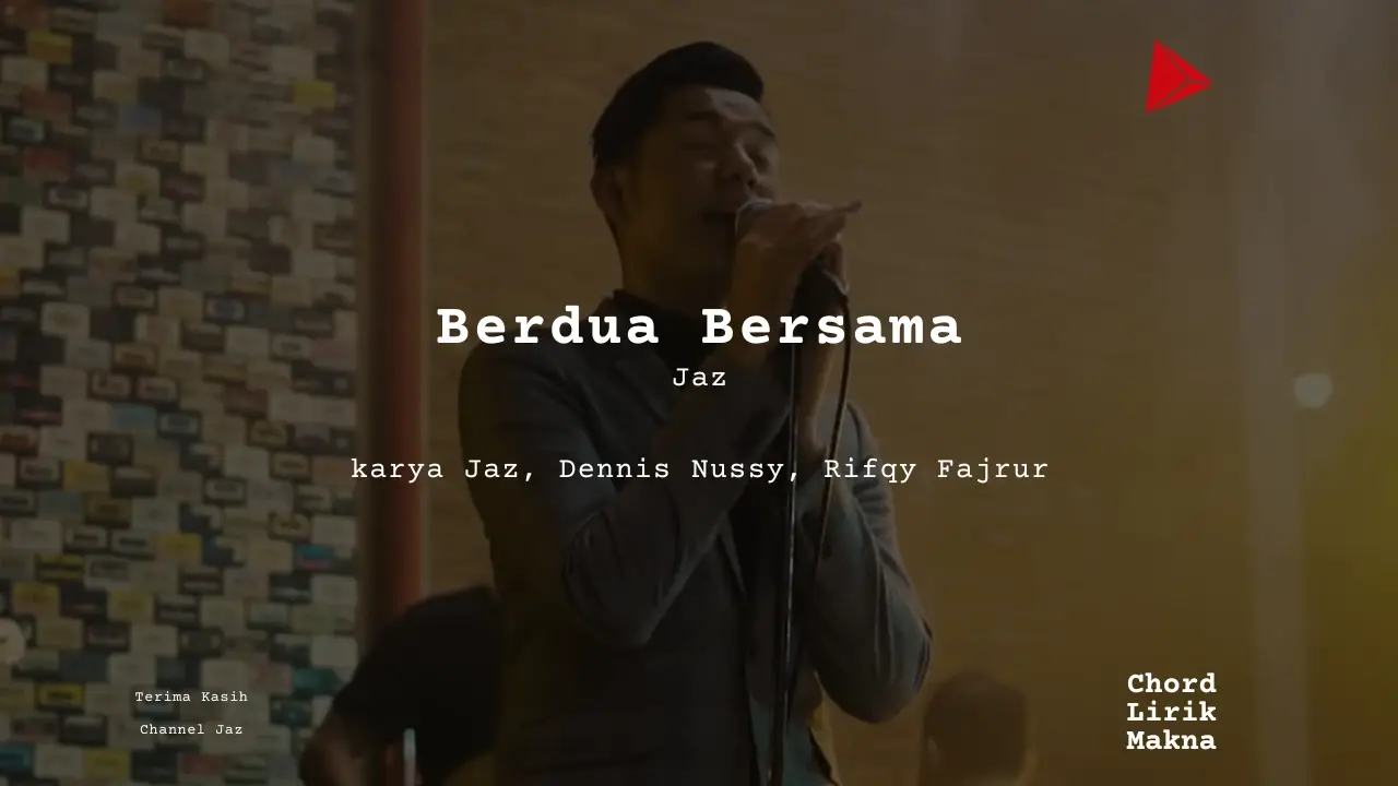 Lirik Berdua Bersama · JAZ, Chord Gampang & Makna Lagu Lengkap
