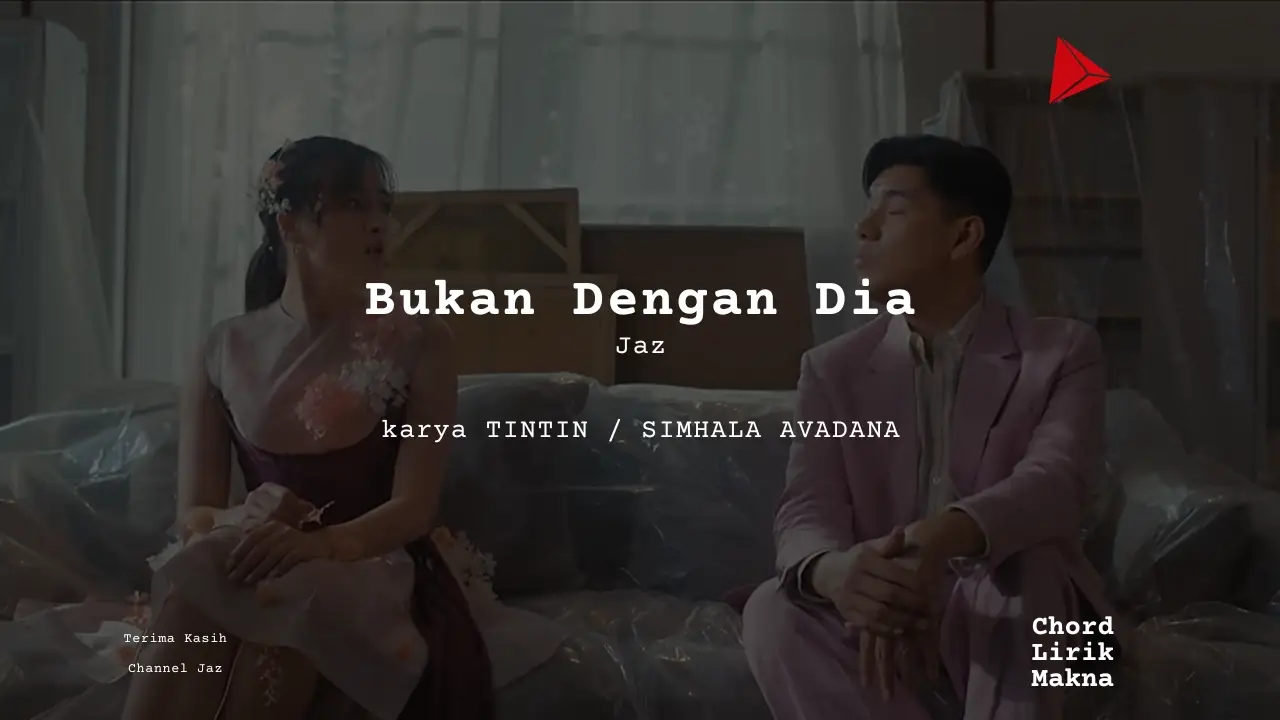Lirik Bukan Dengan Dia · Mawar Eva De Jongh & JAZ, Chord Gampang & Makna Lagu Lengkap