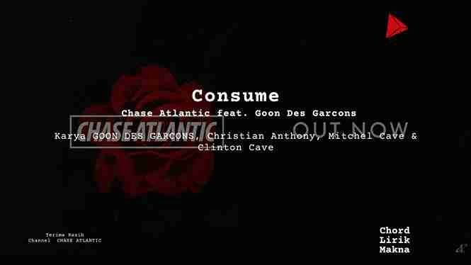 Lirik Consume · Chase Atlantic feat. Goon Des Garcons, Chord Gampang & Makna Lagu Lengkap