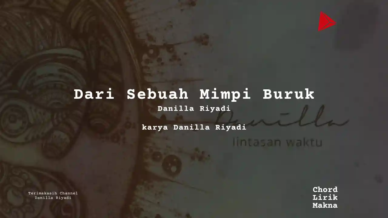 Makna Lagu Dari Sebuah Mimpi Buruk · Danilla Riyadi, Lirik & Chord Gampang Lengkap