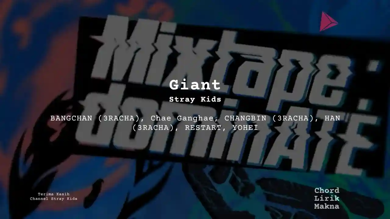 Chord GIANT (Korean Version) · Stray Kids, Lirik & Makna Lagu Lengkap, Lirik & Chord Gampang Lengkap