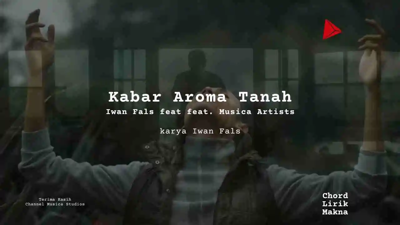 Lirik Kabar Aroma Tanah · Iwan Fals feat Musica Artists