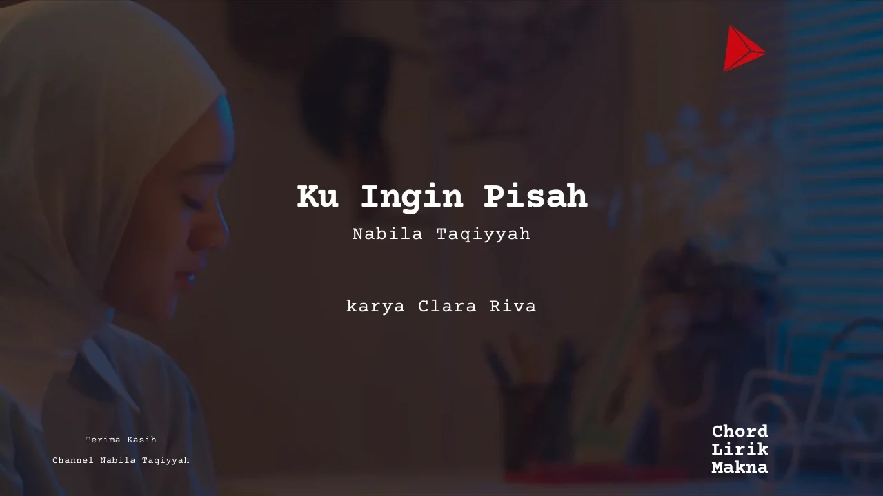 Makna Lagu Ku Ingin Pisah · Nabila Taqqiyah