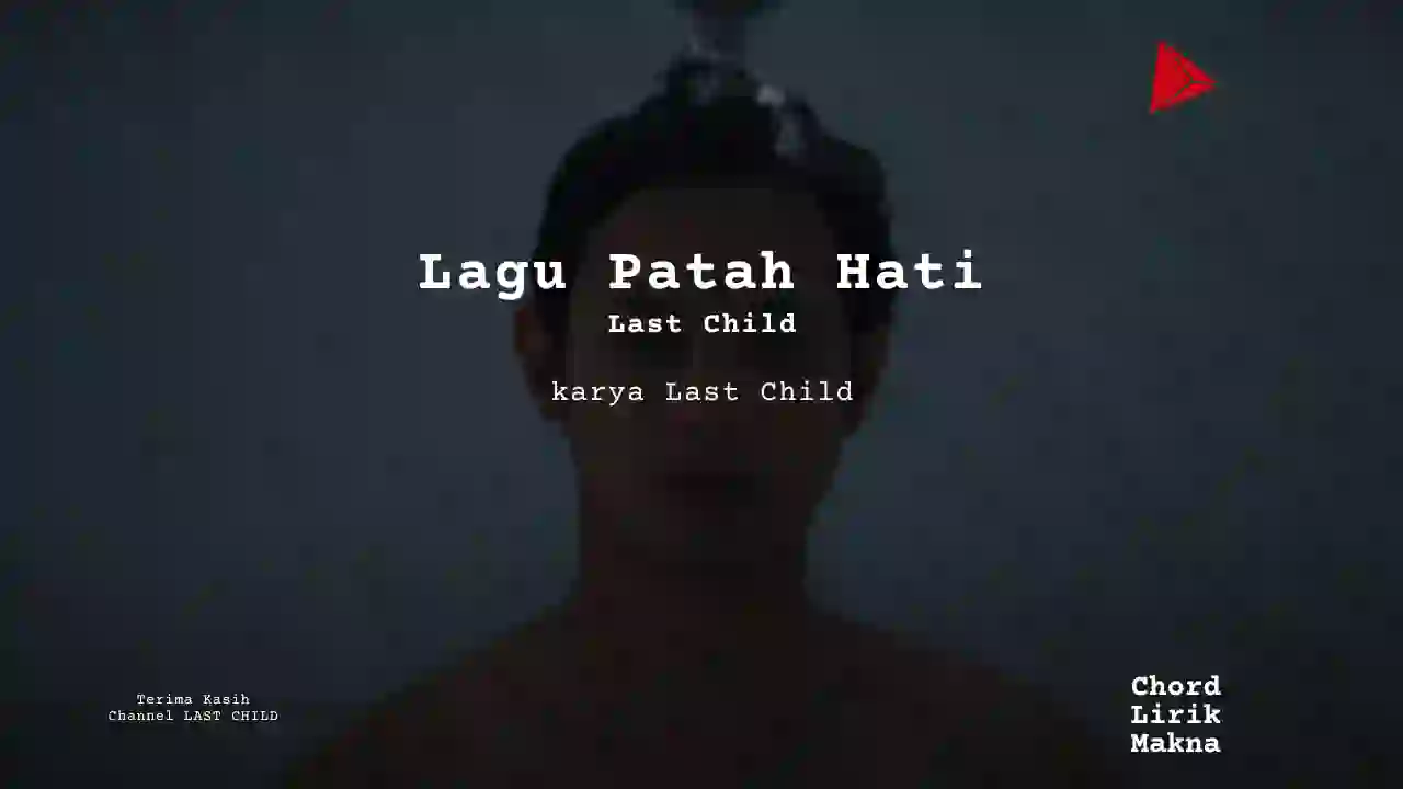 Makna Lagu Lagu Patah Hati ·  LAST CHILD