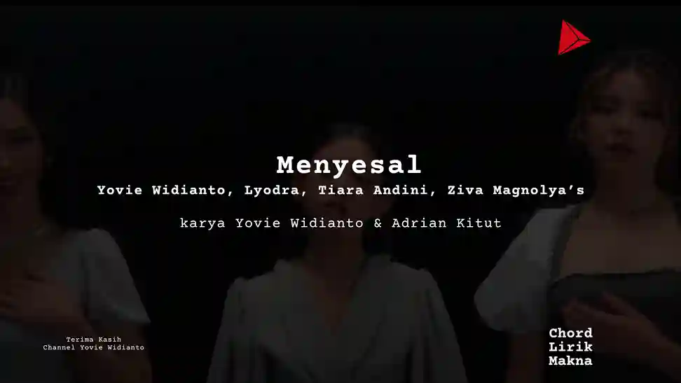 Lirik Menyesal · Yovie Widianto, Lyodra, Tiara Andini & Ziva Magnolya, Chord Gampang & Makna Lagu Lengkap