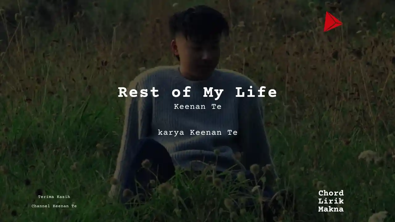 Makna Lagu Rest of My Life · Keenan Te