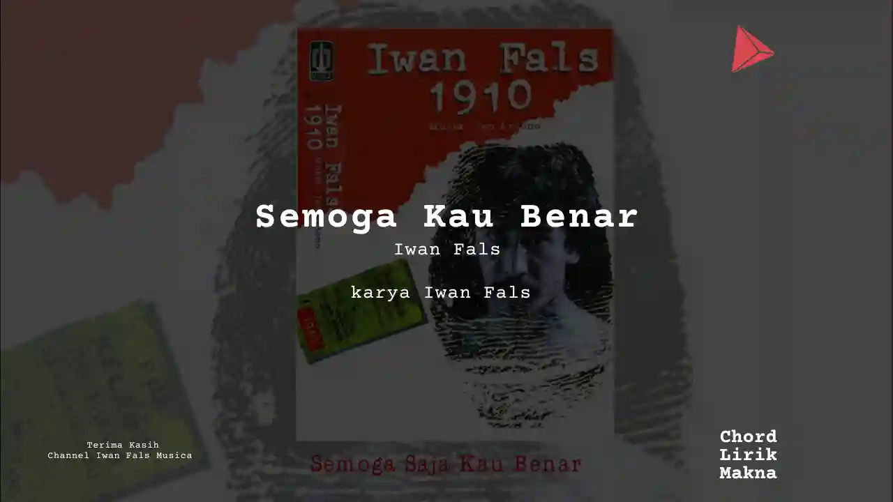 Lirik Semoga Kau Benar · Iwan Fals, Chord Gampang & Makna Lagu Lengkap