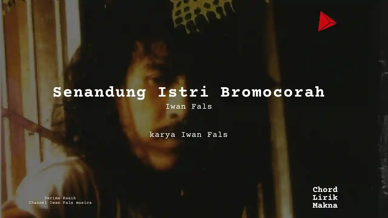 Lirik Senandung Istri Bromocorah · Iwan Fals, Chord Gampang & Makna Lagu Lengkap