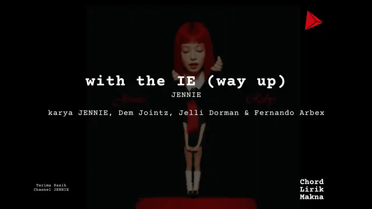 Lirik with the IE (way up) · JENNIE