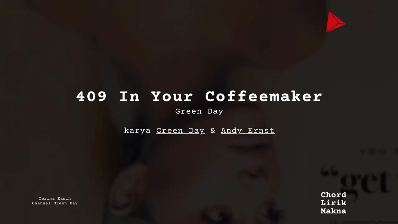 Lirik 409 In Your Coffeemaker · Green Day, Chord Gampang & Makna Lagu Lengkap