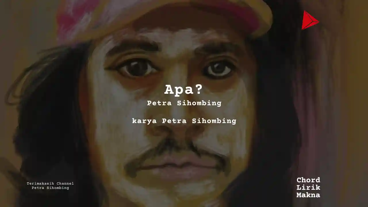 Lirik Apa · Petra Sihombing , Chord Gampang & Makna Lagu Lengkap