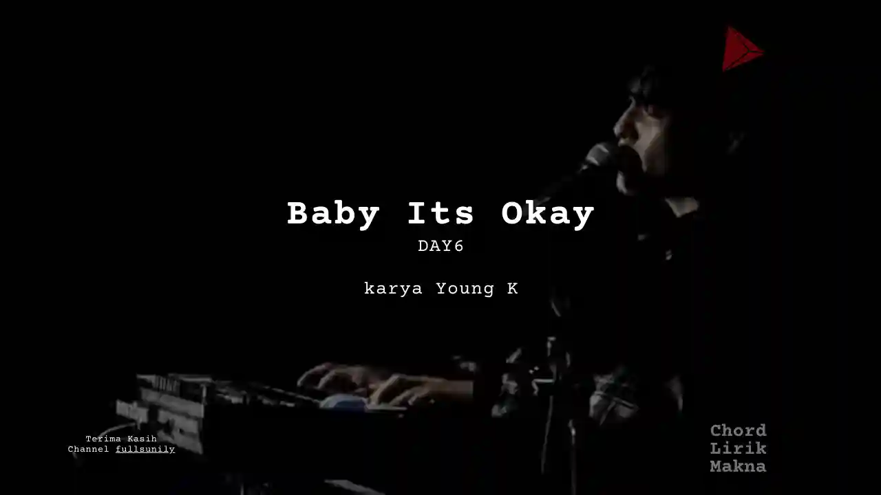 Lirik Baby Its Okey · DAY6, Chord Gampang & Makna Lagu Lengkap