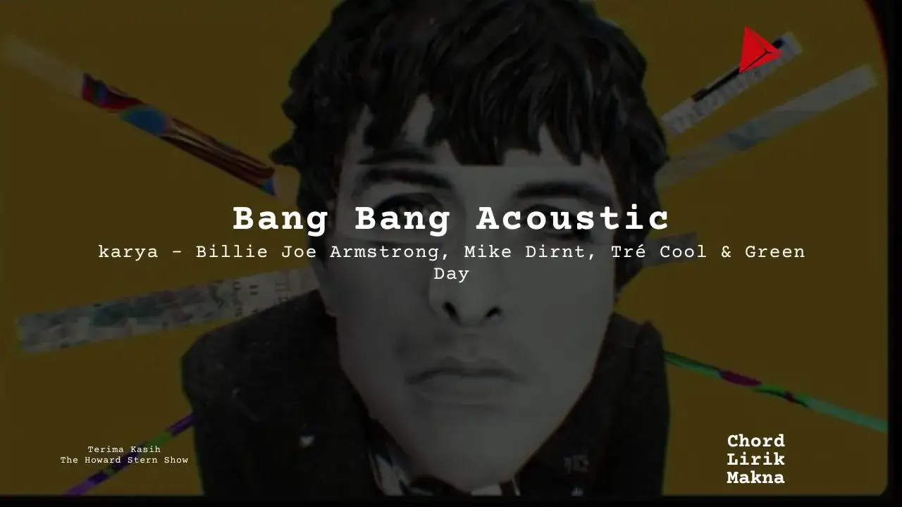 Lirik Bang Bang Acoustic · Green Day, Chord Gampang & Makna Lagu Lengkap
