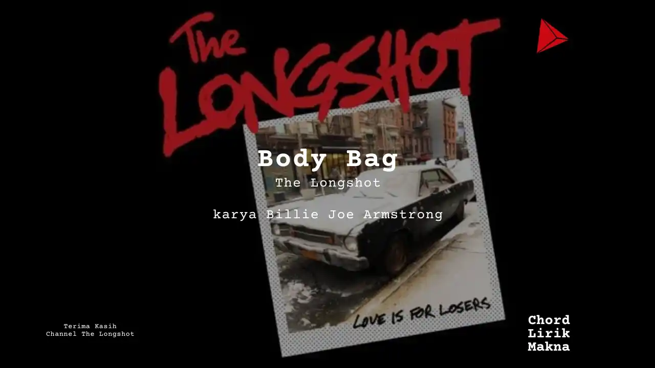 Lirik Body Bag · The Longshot, Chord Gampang & Makna Lagu Lengkap