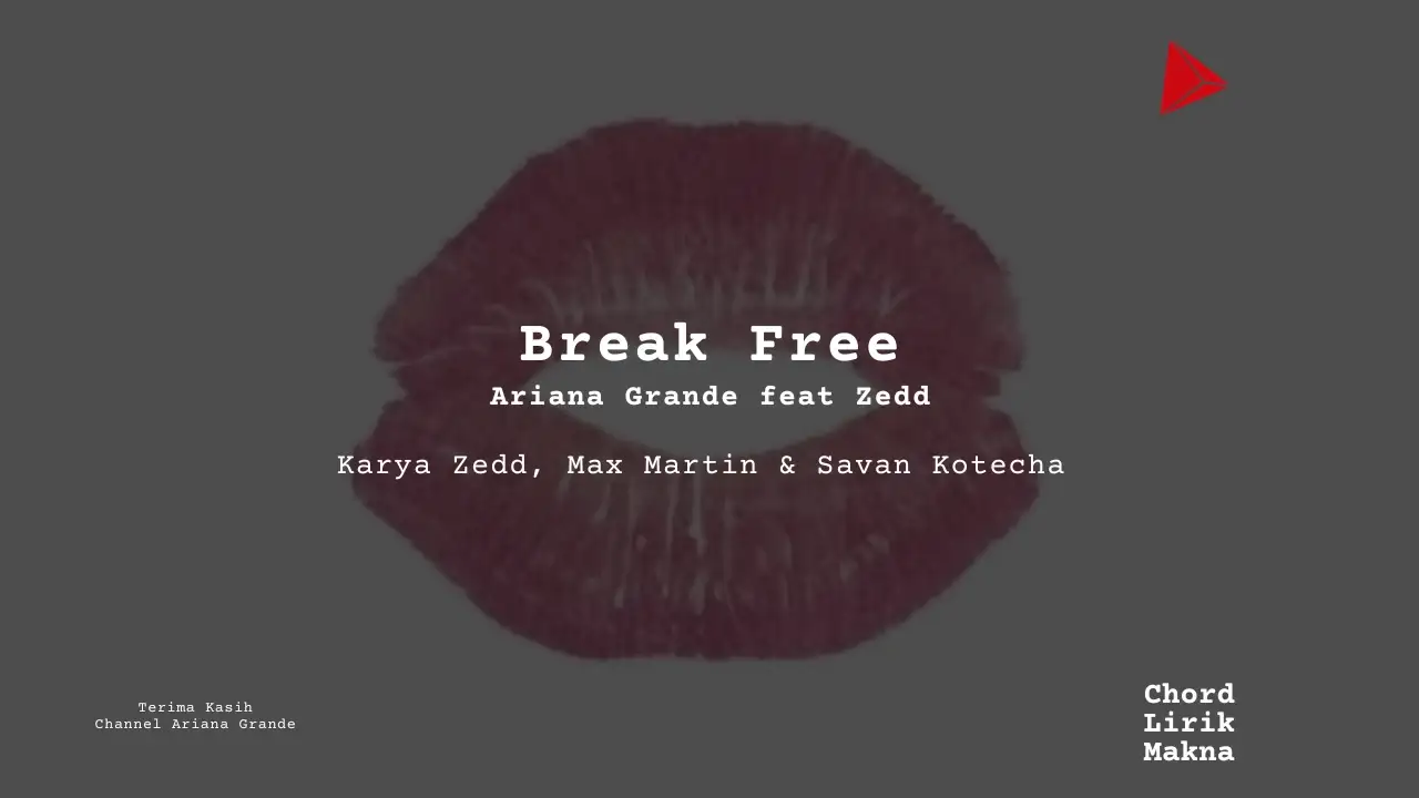 Makna Lagu Break Free · Ariana Grande feat Zedd, Lirik & Chord Gampang Lengkap