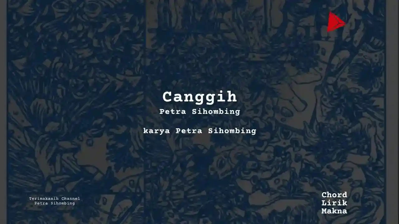 Lirik Canggih · Petra Sihombing, Chord Gampang & Makna Lagu Lengkap