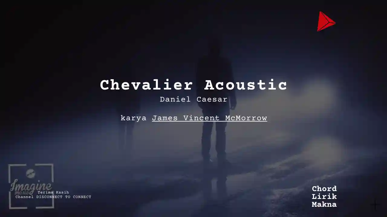 Lirik Chevalier Acoustic · Daniel Caesar, Chord Gampang & Makna Lagu Lengkap
