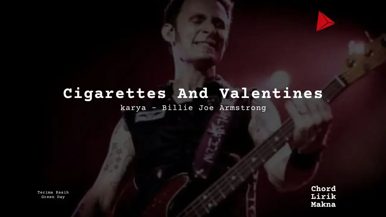 Lirik Cigarettes And Valentines · Green Day, Chord Gampang & Makna Lagu Lengkap