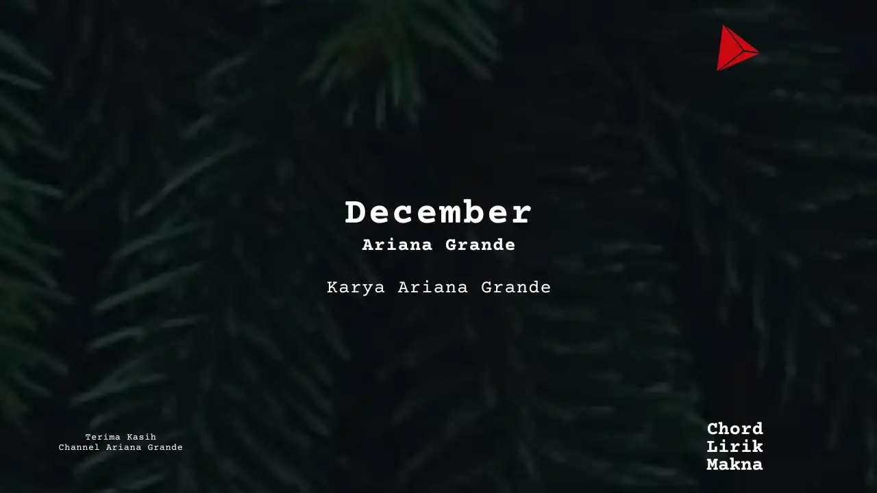Lirik December · Ariana Grande, Chord Gampang & Makna Lagu Lengkap