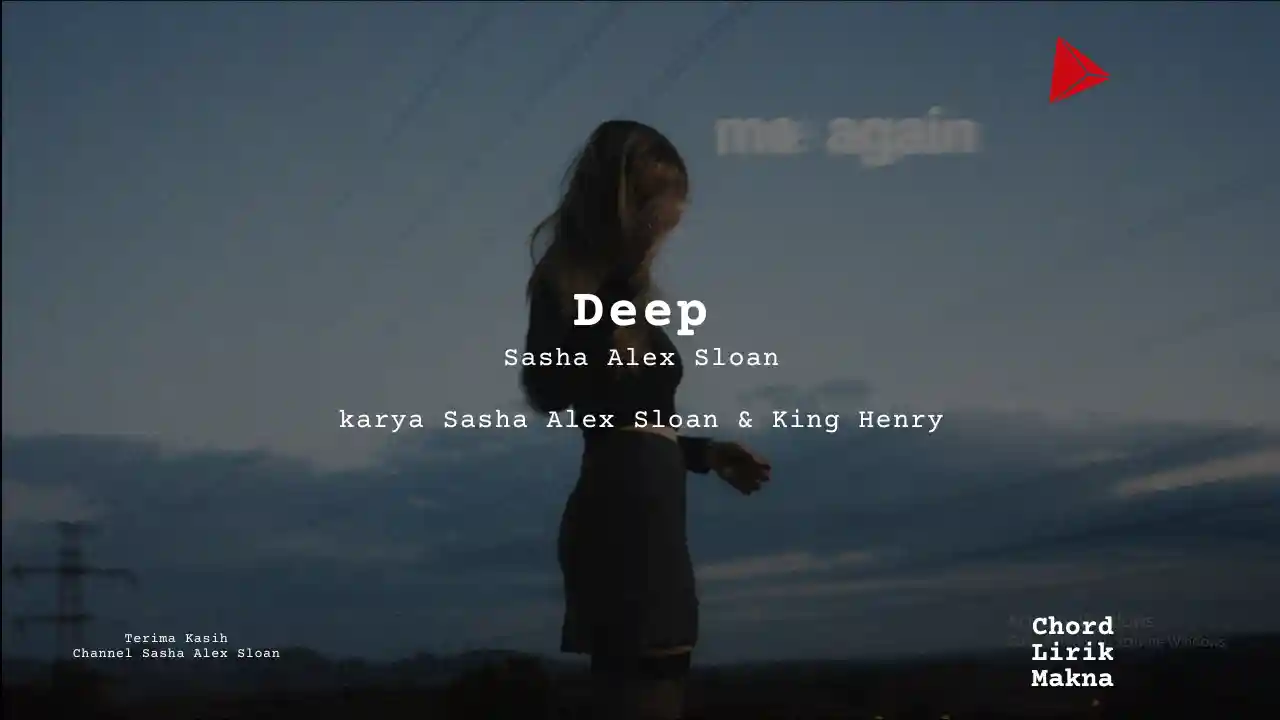 Lirik Deep · Sasha Alex Sloan, Chord Gampang & Makna Lagu Lengkap