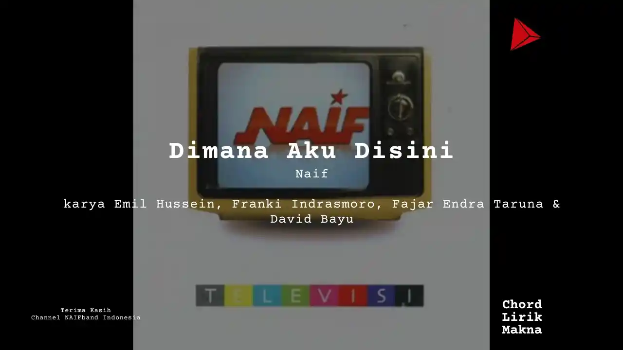 Lirik Dimana Aku Disini · Naif, Chord Gampang & Makna Lagu Lengkap
