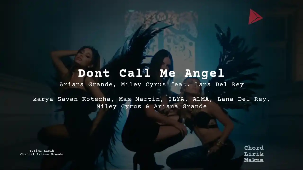 Lirik Dont Call Me Angel · Ariana Grande, Miley Cyrus feat. Lana Del Rey, Chord Gampang & Makna Lagu Lengkap