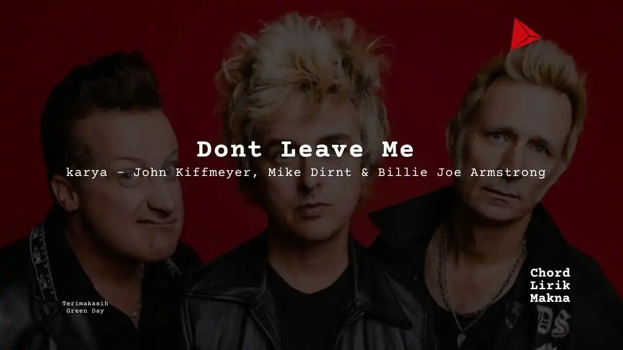 Lirik Dont Leave Me · Green Day, Chord Gampang & Makna Lagu Lengkap