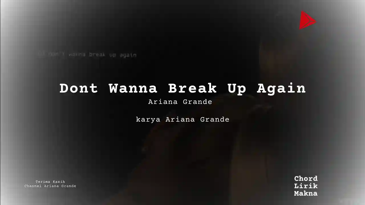 Chord Dont Wanna Break Up Again · Ariana Grande